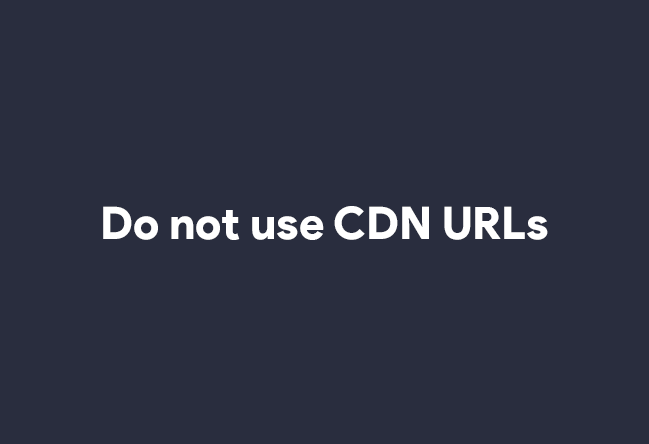 Do not Use CDN URL